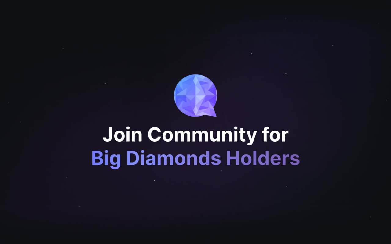 We invite Big Diamonds holders to join the new private community.