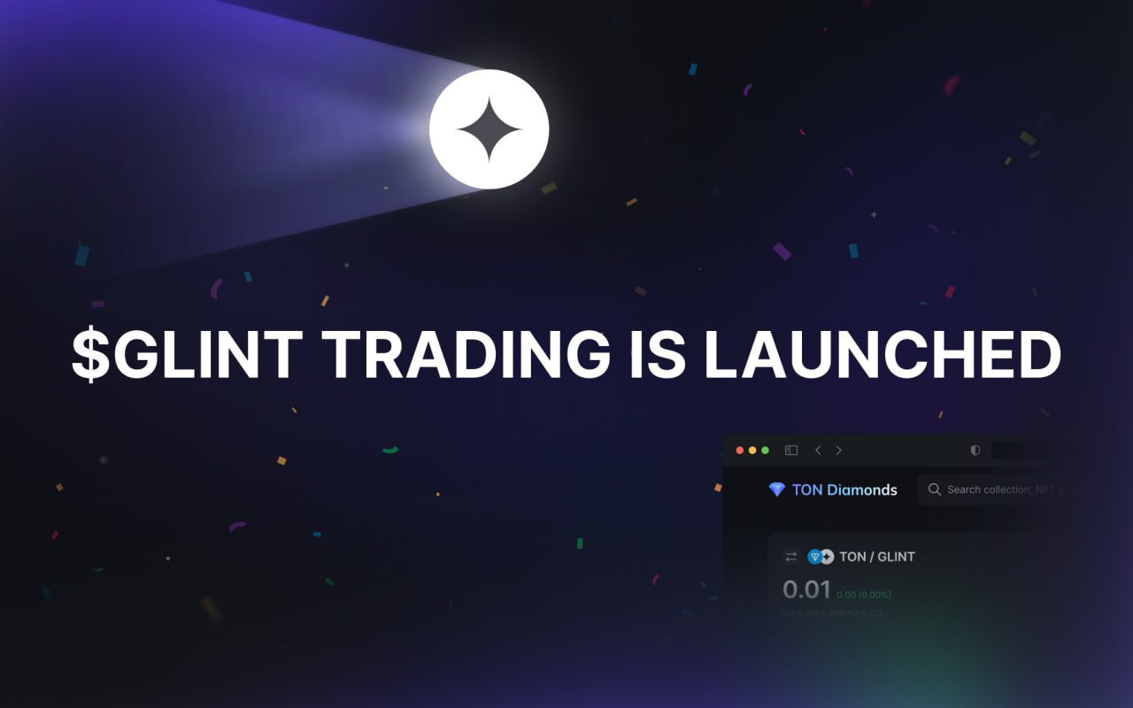 Trading of the utility token $GLINT has started on two exchanges inside the DEX Aggregator on TON Diamonds.